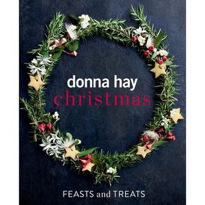 Donna Hay Christmas Feasts and Treats -- Donna Hay